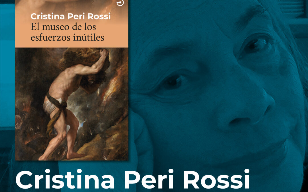 ‘El museo de los esfuerzos inútiles’ el regreso de Cristina Peri Rossi
