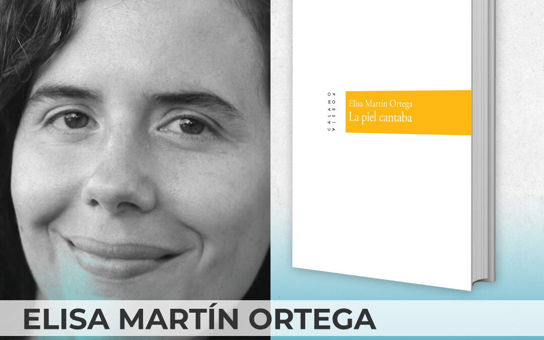 Menoscuarto Ediciones lanza La piel cantaba, el nuevo poemario de Elisa Martín Ortega