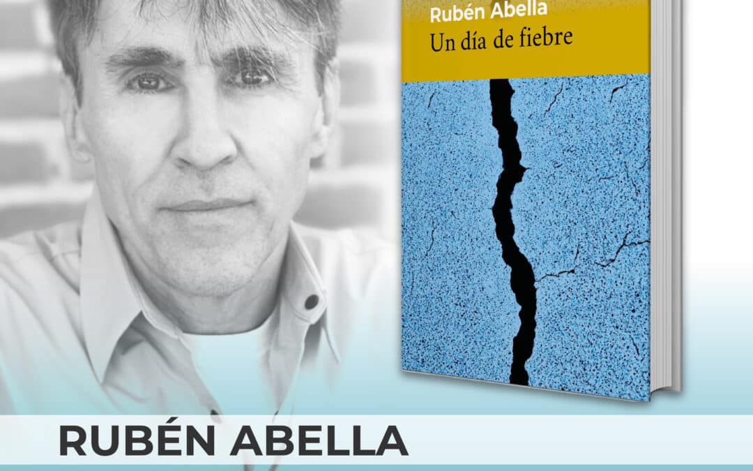 Rubén Abella explora las grietas de lo cotidiano en ‘Un día de fiebre’