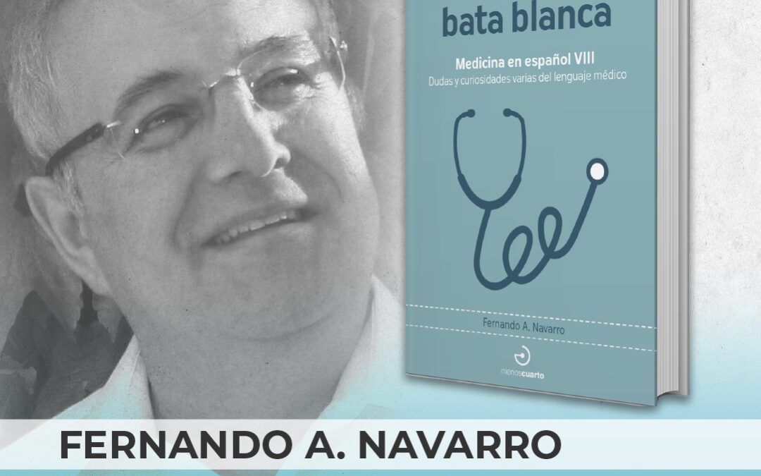 Fernando A. Navarro explora la historia del lenguaje de la medicina en ‘Palabras con bata blanca’